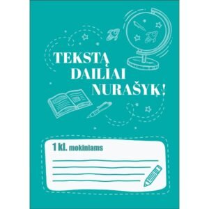 TEKSTĄ DAILIAI NURAŠYK! 1 klasė