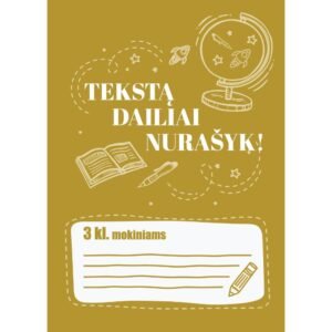 TEKSTĄ DAILIAI NURAŠYK! 3 klasė.